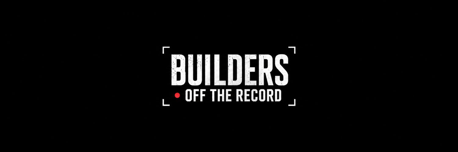 Builders OFF the Record